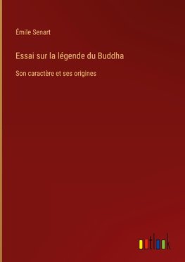 Essai sur la légende du Buddha