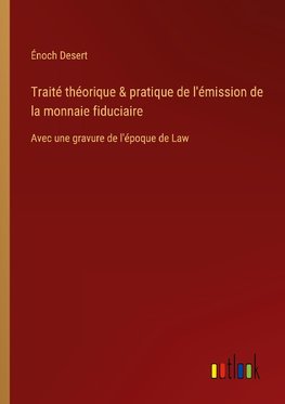 Traité théorique & pratique de l'émission de la monnaie fiduciaire