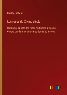 Les roses du XIXme siècle