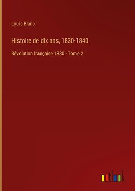 Histoire de dix ans, 1830-1840