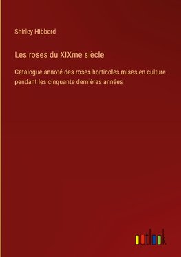 Les roses du XIXme siècle