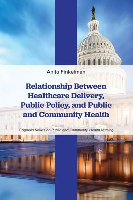 Relationship Between Healthcare Delivery, Public Policy, and Public and Community Health