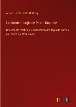 La stromatourgie de Pierre Duponte