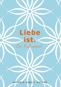 Liebe ist.