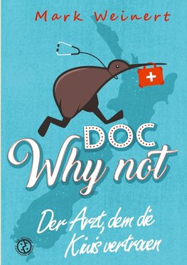 Doc Why Not: Der Arzt, dem die Kiwis vertrauen