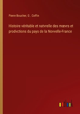 Histoire véritable et natvrelle des m¿vrs et prodvctions du pays de la Novvelle-France