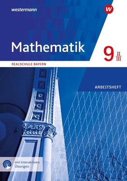 Mathematik 9. Arbeitsheft WPF I mit interaktiven Übungen. Für Realschulen in Bayern