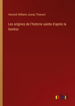 Les origines de l'historie sainte d'après la Genèse