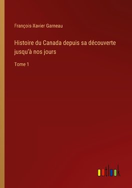 Histoire du Canada depuis sa découverte jusqu'à nos jours