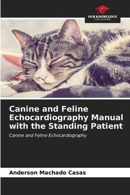 Canine and Feline Echocardiography Manual with the Standing Patient