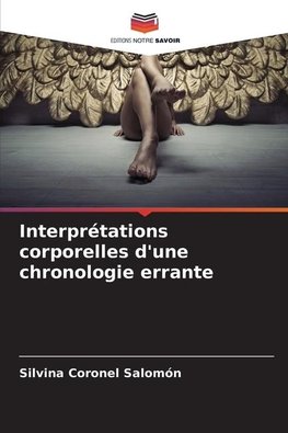 Interprétations corporelles d'une chronologie errante