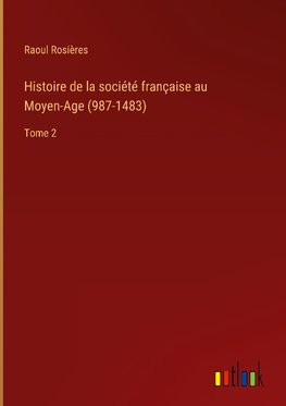 Histoire de la société française au Moyen-Age (987-1483)