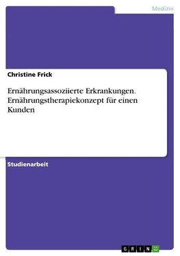 Ernährungsassoziierte Erkrankungen. Ernährungstherapiekonzept für einen Kunden