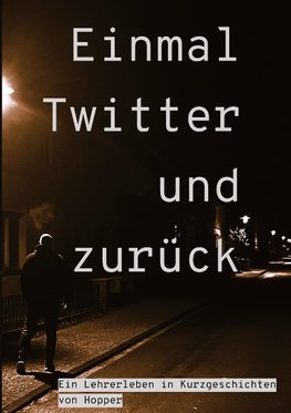 Einmal Twitter und zurück