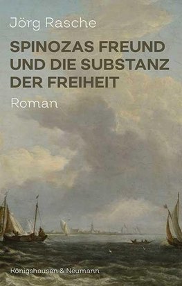 Spinozas Freund und die Substanz der Freiheit