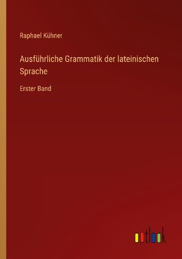 Ausführliche Grammatik der lateinischen Sprache