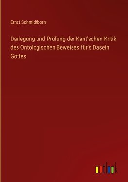 Darlegung und Prüfung der Kant'schen Kritik des Ontologischen Beweises für's Dasein Gottes