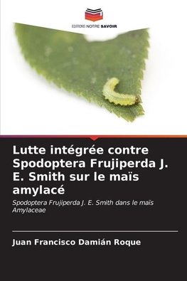 Lutte intégrée contre Spodoptera Frujiperda J. E. Smith sur le maïs amylacé