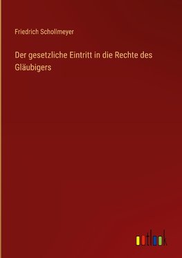 Der gesetzliche Eintritt in die Rechte des Gläubigers