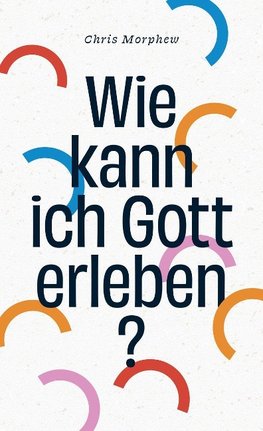 Wie kann ich Gott erleben?