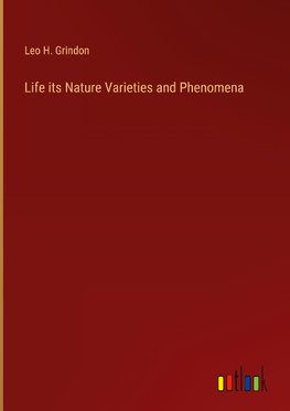 Life its Nature Varieties and Phenomena