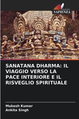 SANATANA DHARMA: IL VIAGGIO VERSO LA PACE INTERIORE E IL RISVEGLIO SPIRITUALE