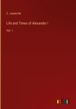 Life and Times of Alexander I