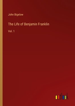 The Life of Benjamin Franklin