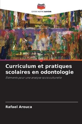 Curriculum et pratiques scolaires en odontologie