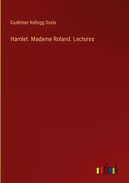 Hamlet. Madame Roland. Lectures