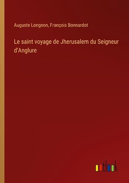 Le saint voyage de Jherusalem du Seigneur d'Anglure