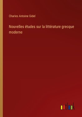 Nouvelles études sur la littérature grecque moderne