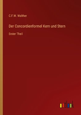 Der Concordienformel Kern und Stern