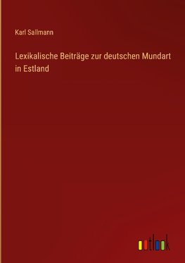 Lexikalische Beiträge zur deutschen Mundart in Estland