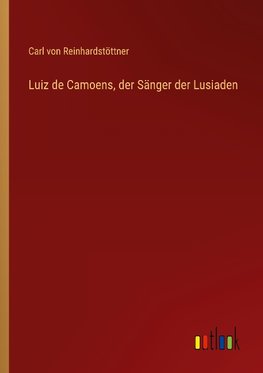 Luiz de Camoens, der Sänger der Lusiaden