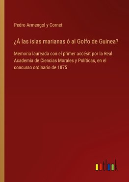 ¿Á las islas marianas ó al Golfo de Guinea?