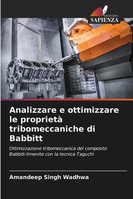 Analizzare e ottimizzare le proprietà tribomeccaniche di Babbitt