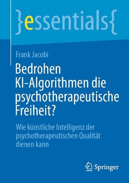 Bedrohen KI-Algorithmen die psychotherapeutische Freiheit?