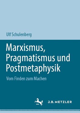 Marxismus, Pragmatismus und Postmetaphysik