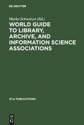 World Guide to Library, Archive, and Information Science Associations