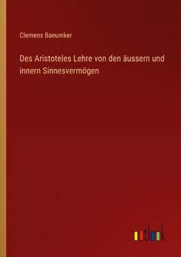 Des Aristoteles Lehre von den äussern und innern Sinnesvermögen