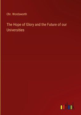 The Hope of Glory and the Future of our Universities