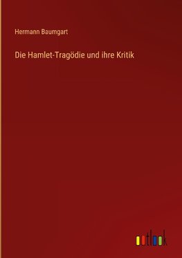 Die Hamlet-Tragödie und ihre Kritik