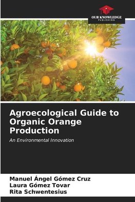 Agroecological Guide to Organic Orange Production