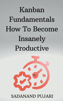 Kanban Fundamentals How To Become Insanely Productive