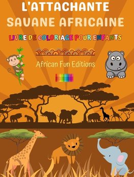 L'attachante savane africaine - Livre de coloriage pour enfants - Dessins amusants d'adorables animaux africains