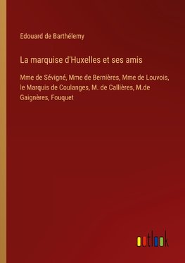 La marquise d'Huxelles et ses amis