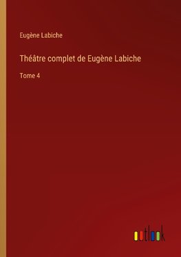 Théâtre complet de Eugène Labiche