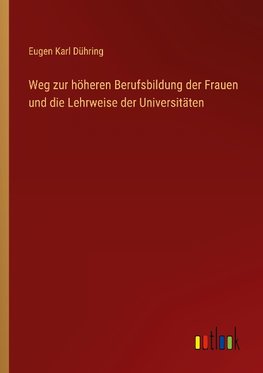 Weg zur höheren Berufsbildung der Frauen und die Lehrweise der Universitäten