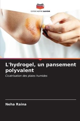 L'hydrogel, un pansement polyvalent